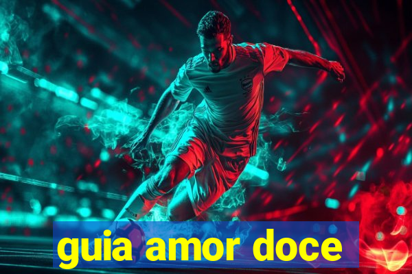 guia amor doce